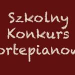 Napis - Szkolny Konkurs Fortepianowy